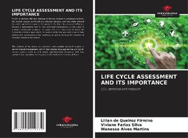 LIFE CYCLE ASSESSMENT AND ITS IMPORTANCE