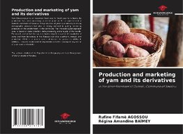 Production and marketing of yam and its derivatives