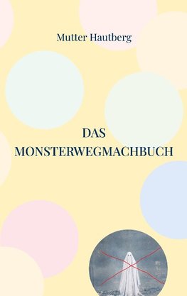 Das Monsterwegmachbuch