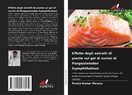 Effetto degli estratti di piante sul gel di surimi di Pangasianodon hypophthalmus