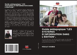 Guide pédagogique "LES SYSTÈMES D'INFORMATION DANS L'ÉDITION".