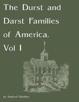 The Durst and Darst Families of America, Vol I