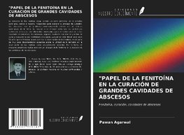 "PAPEL DE LA FENITOÍNA EN LA CURACIÓN DE GRANDES CAVIDADES DE ABSCESOS