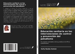 Educación sanitaria en las intervenciones de control y prevención del paludismo