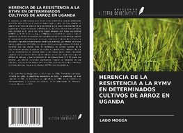 HERENCIA DE LA RESISTENCIA A LA RYMV EN DETERMINADOS CULTIVOS DE ARROZ EN UGANDA