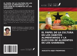 EL PAPEL DE LA CULTURA EN LOS HÁBITOS ALIMENTARIOS Y LA ELECCIÓN DE ALIMENTOS DE LOS GHANESES