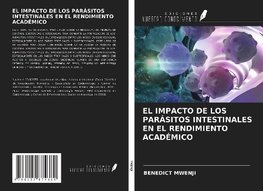 EL IMPACTO DE LOS PARÁSITOS INTESTINALES EN EL RENDIMIENTO ACADÉMICO