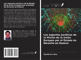 Los aspectos jurídicos de la Misión de la Unión Europea por el Estado de Derecho en Kosovo