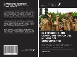 EL FEMINISMO: UN CAMINO HISTÓRICO DEL MUNDO DEL CONOCIMIENTO