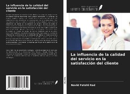 La influencia de la calidad del servicio en la satisfacción del cliente