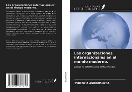 Las organizaciones internacionales en el mundo moderno.