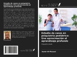 Estudio de casos en psiquiatría pediátrica: Una aproximación al aprendizaje profundo