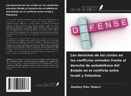 Los derechos de los civiles en los conflictos armados frente al derecho de autodefensa del Estado en el conflicto entre Israel y Palestina