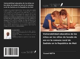 Vulnerabilidad educativa de los niños en los sitios de lavado de oro en la comuna rural de Sadiola en la República de Malí