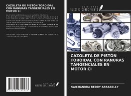 CAZOLETA DE PISTÓN TOROIDAL CON RANURAS TANGENCIALES EN MOTOR CI