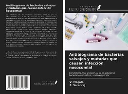 Antibiograma de bacterias salvajes y mutadas que causan infección nosocomial