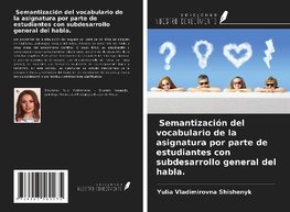 Semantización del vocabulario de la asignatura por parte de estudiantes con subdesarrollo general del habla.