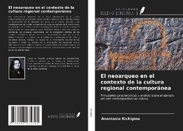 El neoarqueo en el contexto de la cultura regional contemporánea