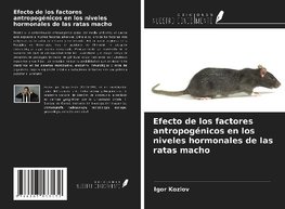 Efecto de los factores antropogénicos en los niveles hormonales de las ratas macho