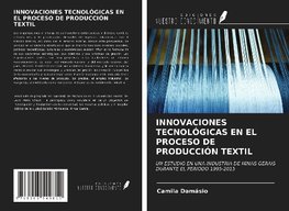 INNOVACIONES TECNOLÓGICAS EN EL PROCESO DE PRODUCCIÓN TEXTIL