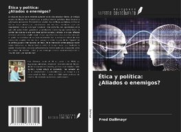 Ética y política: ¿Aliados o enemigos?