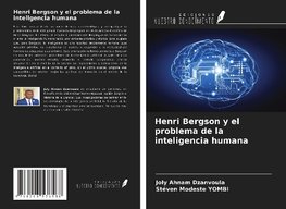 Henri Bergson y el problema de la inteligencia humana