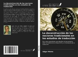 La deconstrucción de las nociones tradicionales en los estudios de traducción