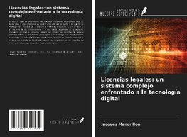 Licencias legales: un sistema complejo enfrentado a la tecnología digital