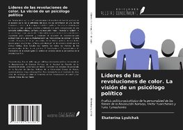 Líderes de las revoluciones de color. La visión de un psicólogo político