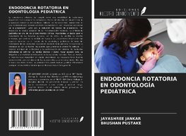 ENDODONCIA ROTATORIA EN ODONTOLOGÍA PEDIÁTRICA