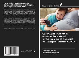 Características de la anemia durante el embarazo en el hospital de Kabgayi, Ruanda 2020