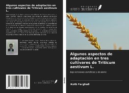 Algunos aspectos de adaptación en tres cultivares de Triticum aestivum L.