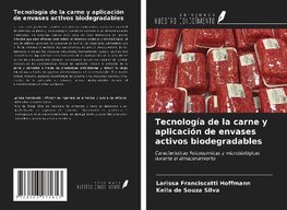 Tecnología de la carne y aplicación de envases activos biodegradables