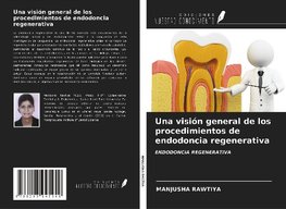 Una visión general de los procedimientos de endodoncia regenerativa