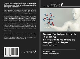 Detección del parásito de la malaria En imágenes de frotis de sangre: Un enfoque biomédico