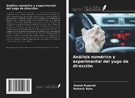 Análisis numérico y experimental del yugo de dirección