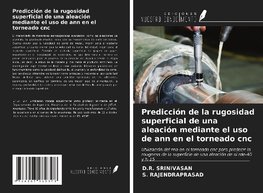 Predicción de la rugosidad superficial de una aleación mediante el uso de ann en el torneado cnc