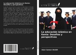 La educación islámica en Kenia: Desafíos y perspectivas