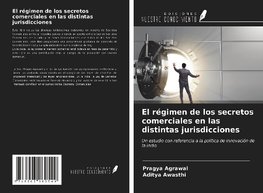 El régimen de los secretos comerciales en las distintas jurisdicciones