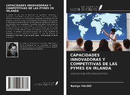 CAPACIDADES INNOVADORAS Y COMPETITIVAS DE LAS PYMES EN IRLANDA