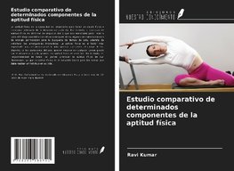 Estudio comparativo de determinados componentes de la aptitud física