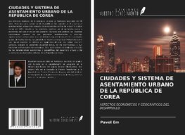 CIUDADES Y SISTEMA DE ASENTAMIENTO URBANO DE LA REPÚBLICA DE COREA