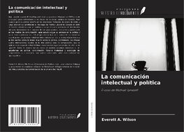 La comunicación intelectual y política