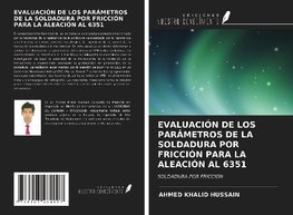 EVALUACIÓN DE LOS PARÁMETROS DE LA SOLDADURA POR FRICCIÓN PARA LA ALEACIÓN AL 6351