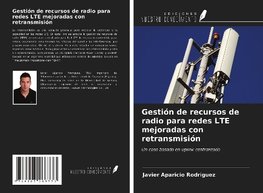 Gestión de recursos de radio para redes LTE mejoradas con retransmisión