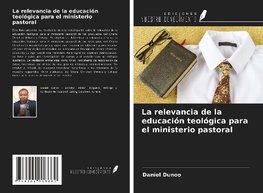 La relevancia de la educación teológica para el ministerio pastoral