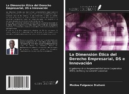 La Dimensión Ética del Derecho Empresarial, DS e Innovación