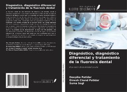 Diagnóstico, diagnóstico diferencial y tratamiento de la fluorosis dental