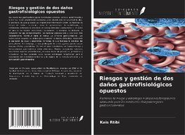 Riesgos y gestión de dos daños gastrofisiológicos opuestos