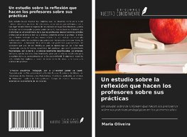 Un estudio sobre la reflexión que hacen los profesores sobre sus prácticas